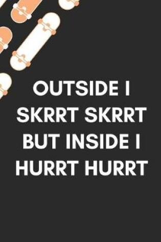 Cover of Outside I Skrrt Skrrt But Inside I Hurrt Hurrt