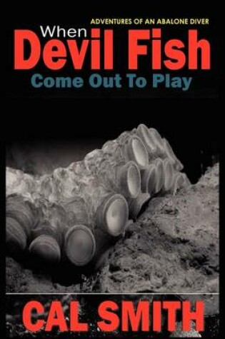 Cover of When Devil Fish Come Out to Play