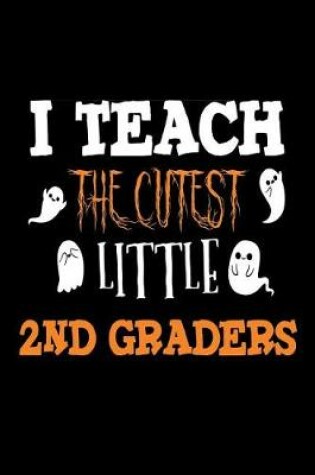 Cover of I Teach The Cutest Little 2nd Graders