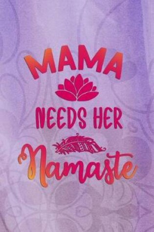 Cover of Mama Needs Her Namaste