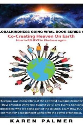 Cover of #Globalkindness Going Viral Book Series #1 Co-Creating Heaven On Earth