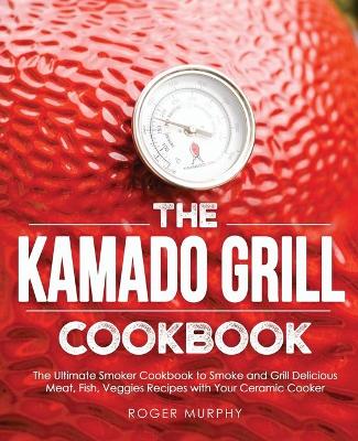 Book cover for The Kamado Grill Cookbook