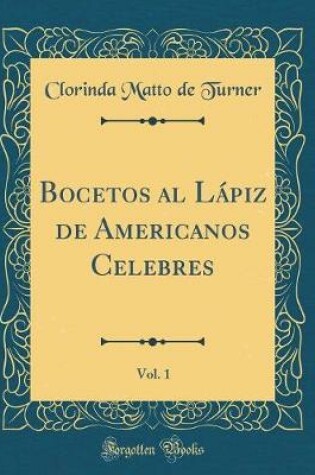 Cover of Bocetos al Lápiz de Americanos Celebres, Vol. 1 (Classic Reprint)