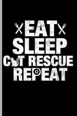 Book cover for Eat Sleep Cat Rescue Repeat