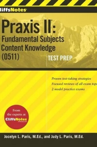 Cover of Cliffsnotes Praxis II: Fundamental Subjects Content Knowledge (0511) Test Prep