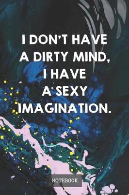 Book cover for I Don't Have A Dirty Mind, I Have A Sexy Imagination