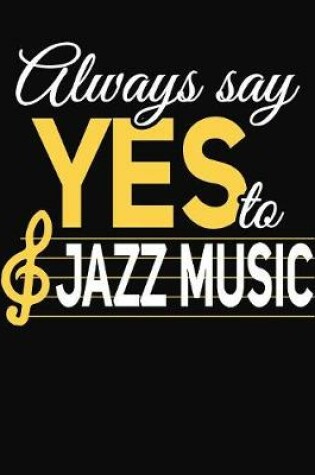 Cover of Always Say Yes To Jazz Music