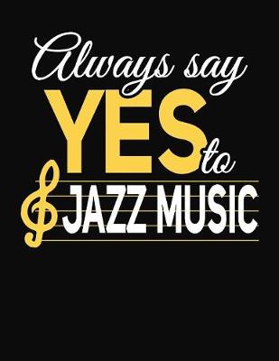 Book cover for Always Say Yes To Jazz Music