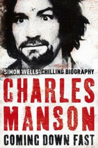 Cover of Charles Manson: Coming Down Fast