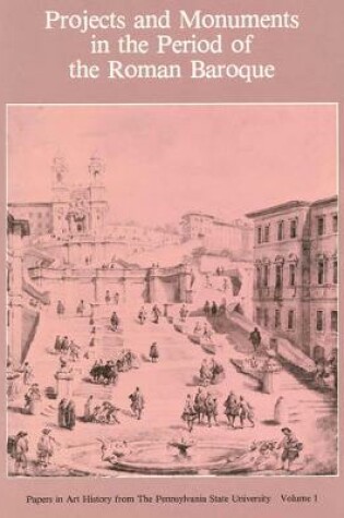 Cover of Projects and Monuments in the Period of the Roman Baroque