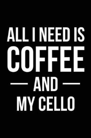 Cover of All I Need is Coffee and My Cello