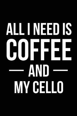 Book cover for All I Need is Coffee and My Cello