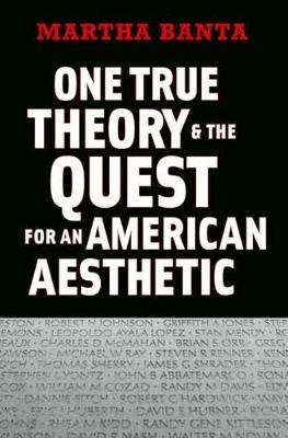 Book cover for One True Theory and the Quest for an American Aesthetic