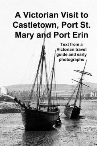 Cover of A Victorian Visit to Castletown, Port St. Mary and Port Erin