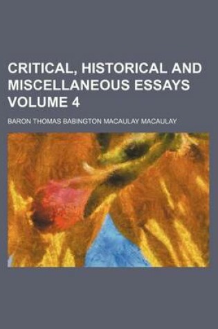 Cover of Critical, Historical and Miscellaneous Essays Volume 4