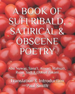 Book cover for A Book of Sufi Ribald, Satirical & Obscene Poetry