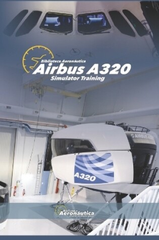 Cover of Airbus A320 Simulator Training. Pilot handbook