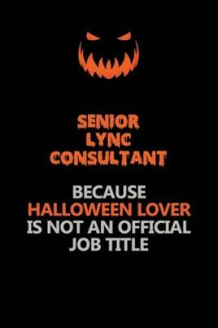 Cover of Senior Lync Consultant Because Halloween Lover Is Not An Official Job Title