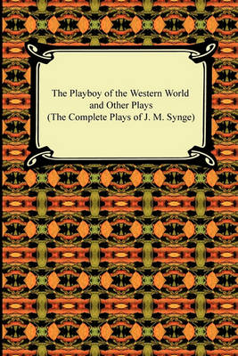 Book cover for The Playboy of the Western World and Other Plays (the Complete Plays of J. M. Synge)