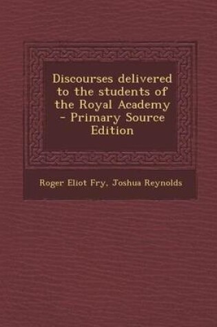 Cover of Discourses Delivered to the Students of the Royal Academy