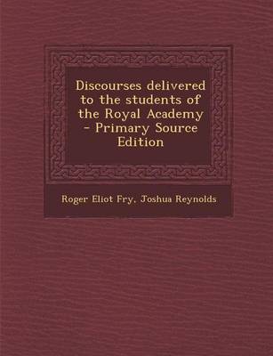 Book cover for Discourses Delivered to the Students of the Royal Academy
