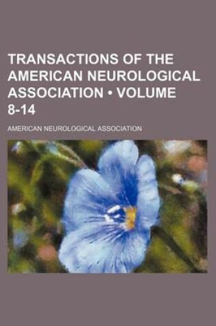 Cover of Transactions of the American Neurological Association (Volume 8-14)