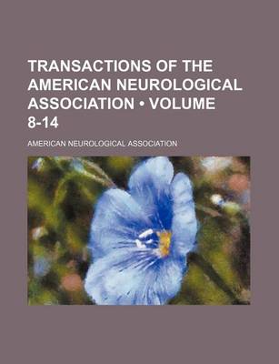 Book cover for Transactions of the American Neurological Association (Volume 8-14)