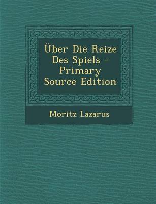 Book cover for Uber Die Reize Des Spiels - Primary Source Edition