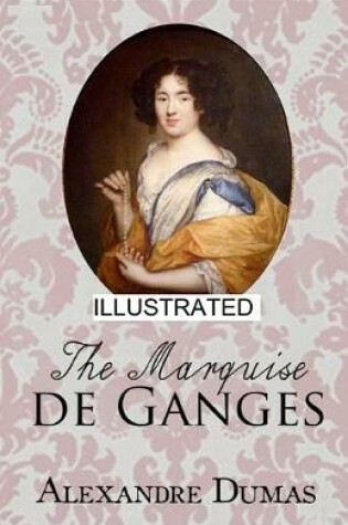 Cover of The Marquise de Ganges Illustrated