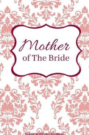 Cover of Mother of The Bride Small Size Blank Journal-Wedding Planner&To-Do List-5.5"x8.5" 120 pages Book 19