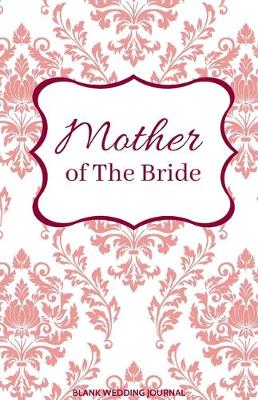 Book cover for Mother of The Bride Small Size Blank Journal-Wedding Planner&To-Do List-5.5"x8.5" 120 pages Book 19