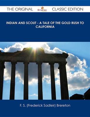 Book cover for Indian and Scout - A Tale of the Gold Rush to California - The Original Classic Edition