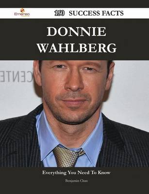 Book cover for Donnie Wahlberg 150 Success Facts - Everything You Need to Know about Donnie Wahlberg