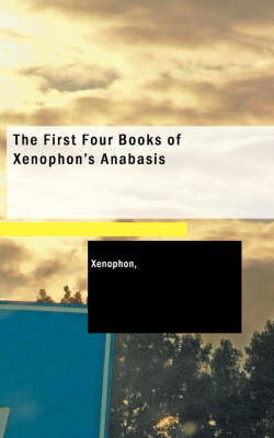 Cover of The First Four Books of Xenophon's Anabasis