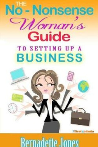Cover of The No Nonsense Woman's Guide To Setting Up A Business