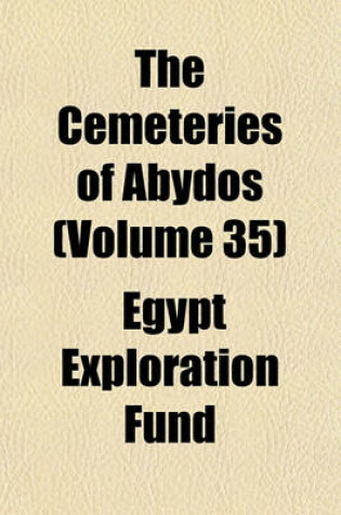 Cover of The Cemeteries of Abydos (Volume 35)