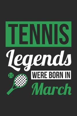 Book cover for Tennis Legends Were Born In March - Tennis Journal - Tennis Notebook - Birthday Gift for Tennis Player