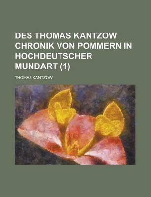 Book cover for Des Thomas Kantzow Chronik Von Pommern in Hochdeutscher Mundart (1)