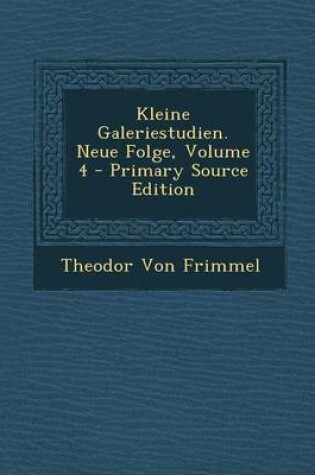 Cover of Kleine Galeriestudien. Neue Folge, Volume 4 - Primary Source Edition