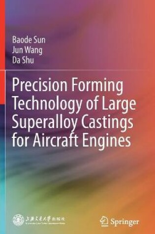 Cover of Precision Forming Technology of Large Superalloy Castings for Aircraft Engines