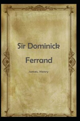 Cover of Sir Dominick Ferrand Henry James