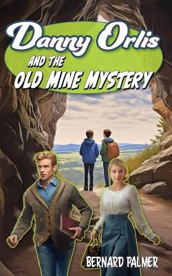 Book cover for Danny Orlis and the Old Mine Mystery