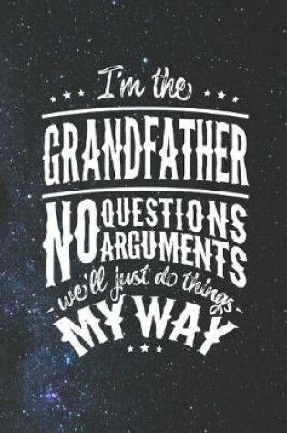 Cover of I'm The Grandfather No Question No Arguments We'll Just Do Things My Way