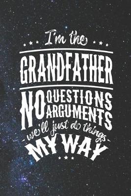 Book cover for I'm The Grandfather No Question No Arguments We'll Just Do Things My Way