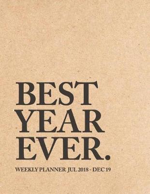 Cover of Best Year Ever Weekly Planner Jul 18 - Dec 19