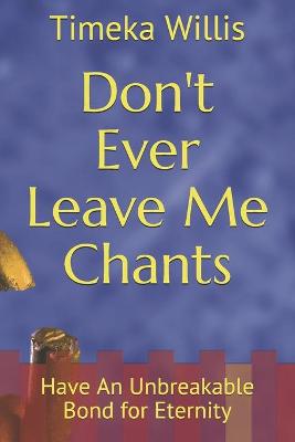 Book cover for Don't Ever Leave Me Chants