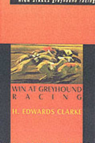 Cover of Win At Greyhound Racing