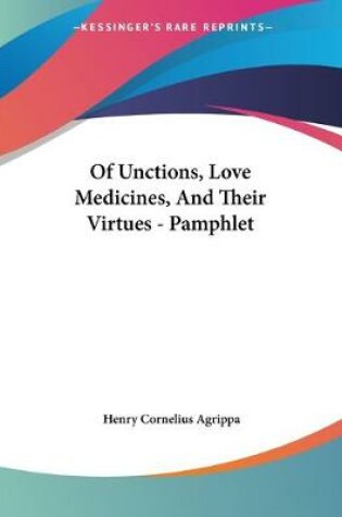 Cover of Of Unctions, Love Medicines, And Their Virtues - Pamphlet