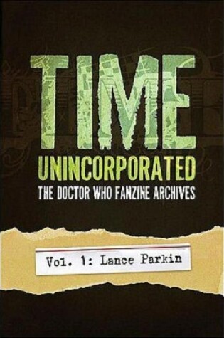 Cover of Time, Unincorporated 1: The Doctor Who Fanzine Archives