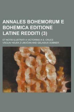 Cover of Annales Bohemorum E Bohemica Editione Latine Redditi; Et Notis Ilustrati a Victorino A S. Cruce (3)